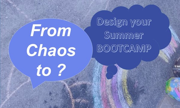 From Chaos to ? : Design your Summer Bootcamp