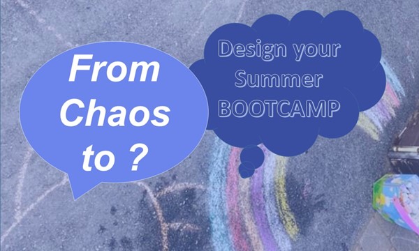 From Chaos to ? : Design your Summer Bootcamp