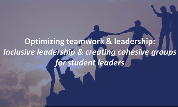   Inclusive leadership & creating cohesive groups for student leaders