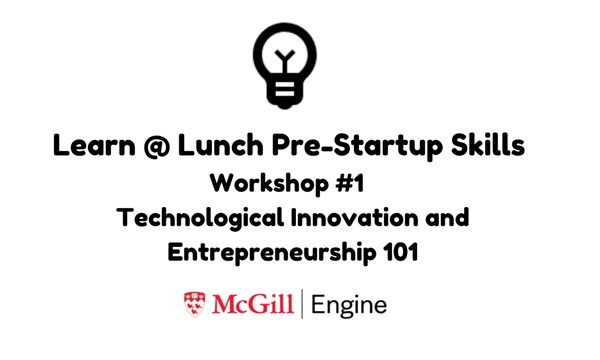  Workshop #1 – Technological Innovation and Entrepreneurship 101